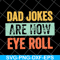 FTD09062109-Dad jokes are how eye roll dad joke father’s day father’s day gift funny father’s day 2021 svg, png, dxf, eps digital file FTD09062109.jpg