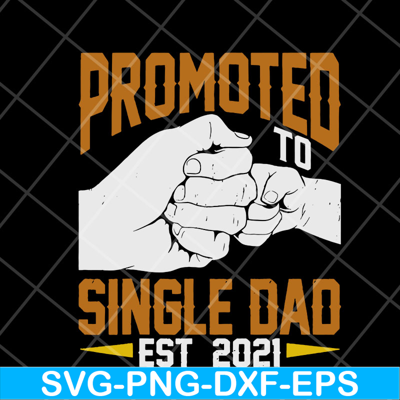 FTD10052103-promoted single dad svg, png, dxf, eps digital file FTD10052103.jpg