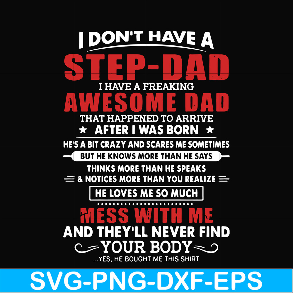 FTD112-I don't have a step dad I have a freaking awesome dad svg, png, dxf, eps, digital file FTD112.jpg