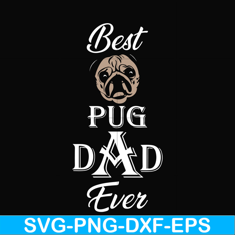 FTD127-Best pug dad ever svg, png, dxf, eps, digital file FTD127.jpg