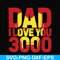 FTD135-Dad i love you 3000 svg, png, dxf, eps, digital file FTD135.jpg