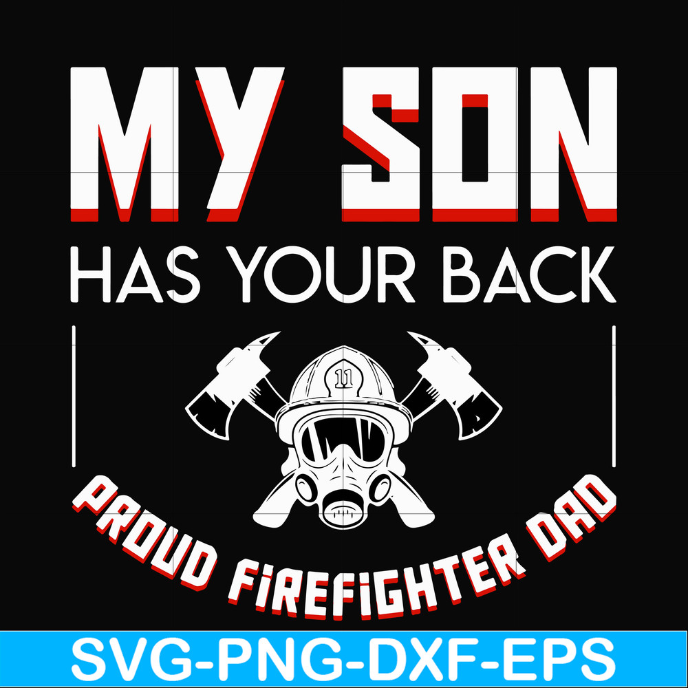 FTD16-my son has your back proud firefighter dad svg, png, dxf, eps, digital file FTD16.jpg