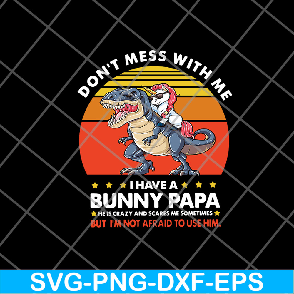 FTD24052119- Don’t Mess With Me I Have A Bunny Papa svg, png, dxf, eps digital file FTD24052119.jpg