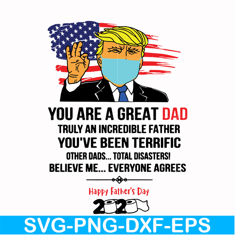 FTD27-You are a great dad truly an incredible father svg, Trump svg, png, dxf, eps, digital file FTD27.jpg