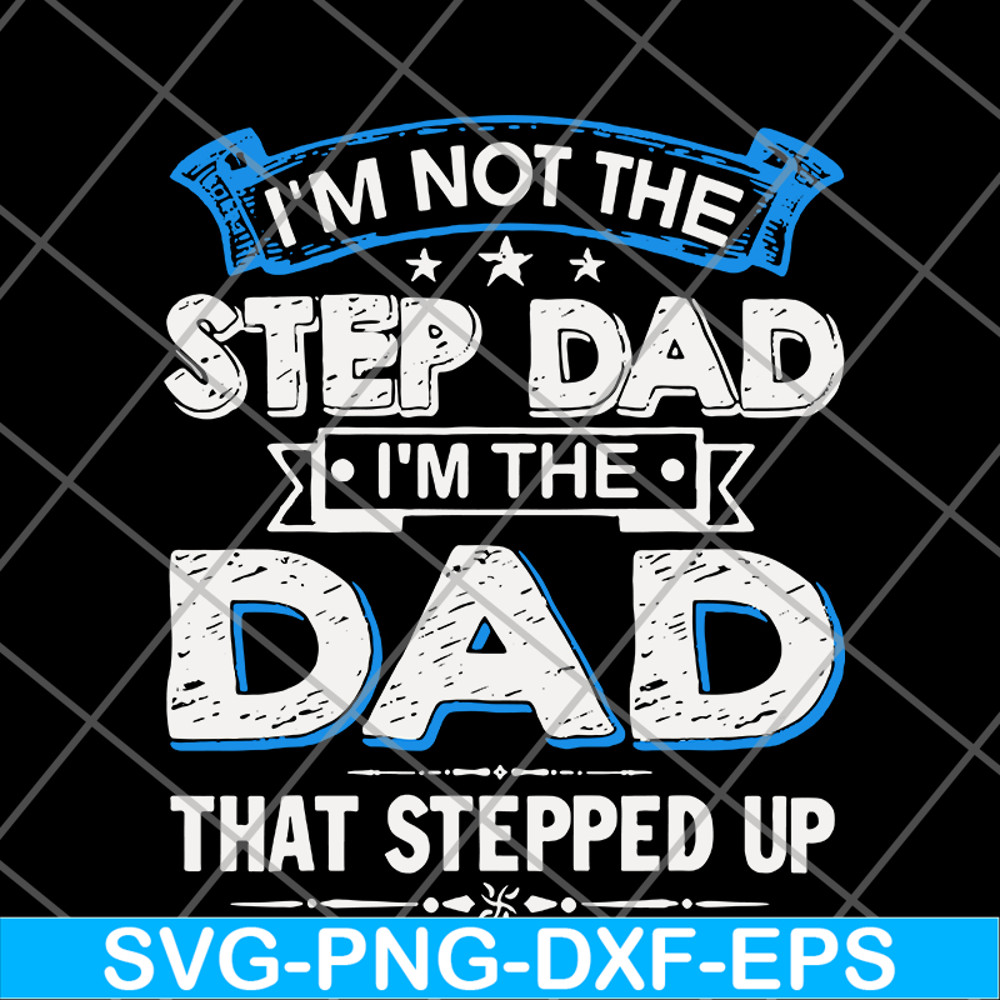 FTD27052103- i'm not the step dad svg, png, dxf, eps digital file FTD27052103.jpg