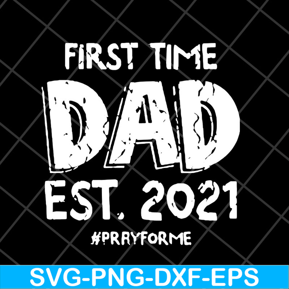 FTD2804208-First time dad est 2021 svg, Fathers day svg, png, dxf, eps digital file FTD2804208.jpg