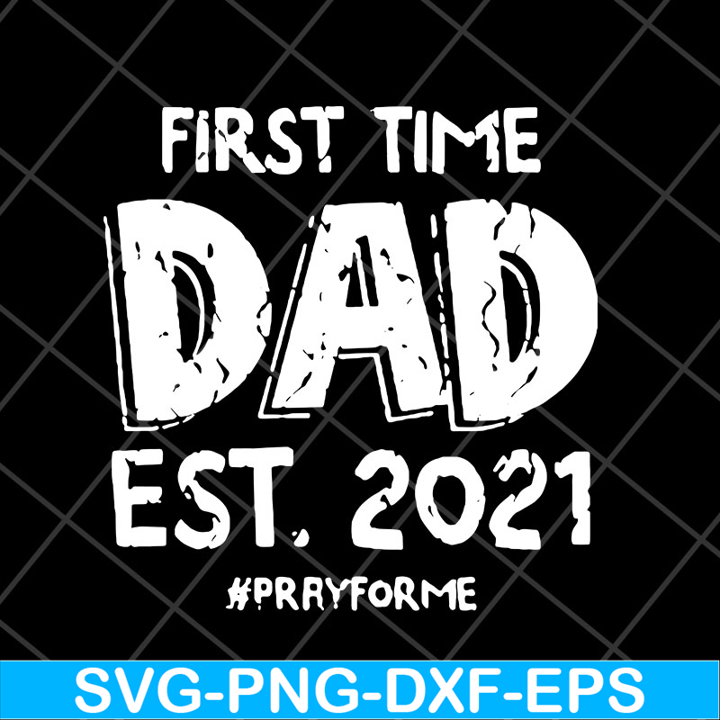 FTD2804208-First time dad est 2021 svg, Fathers day svg, png, dxf, eps digital file FTD2804208.jpg