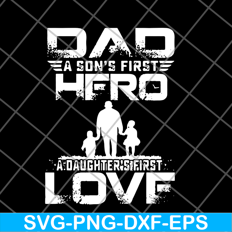 FTD28052103-dad a son’s first hero a daughter’s svg, png, dxf, eps digital file FTD28052103.jpg