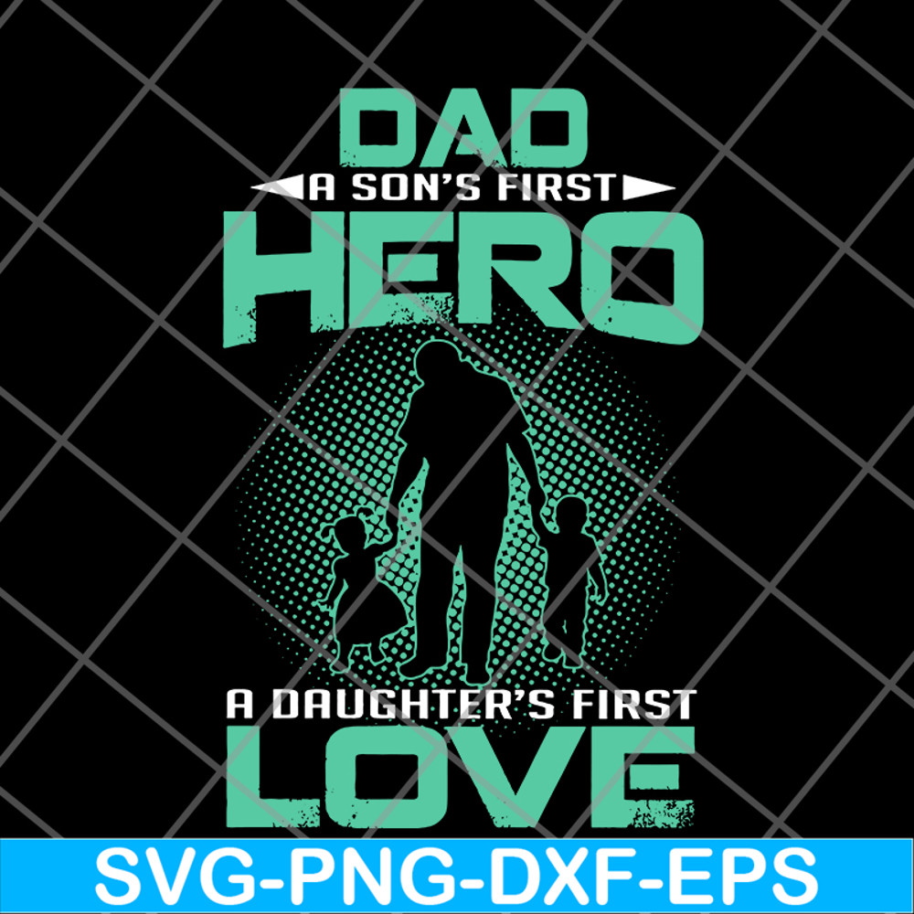 FTD28052104-Dad a son’s first hero a daughter’s svg, png, dxf, eps digital file FTD28052104.jpg