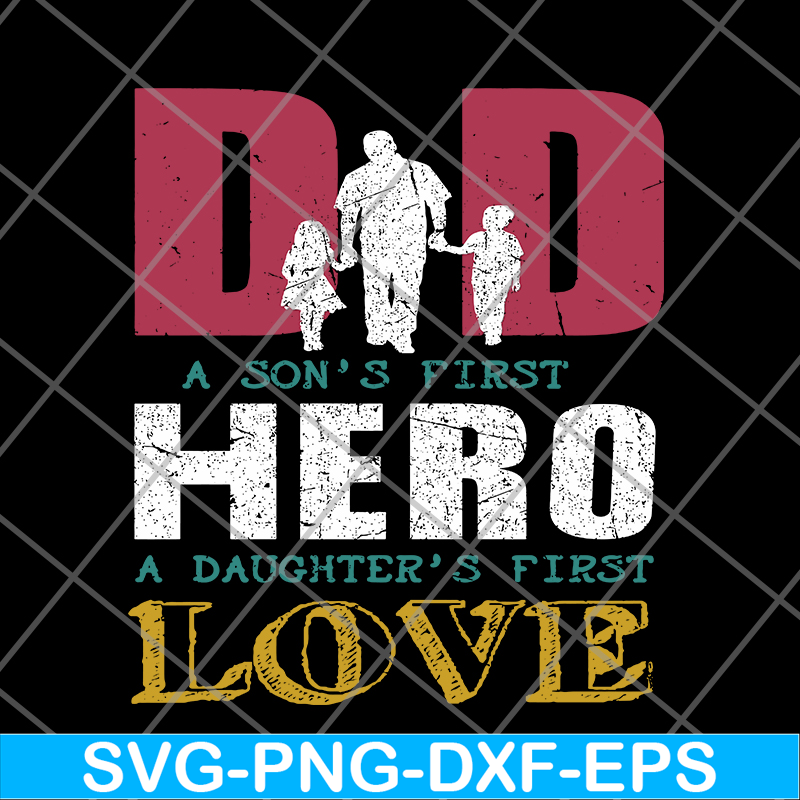 FTD28052109- Dad A Son's First Hero A Daughters First Love svg, png, dxf, eps digital file FTD28052109.jpg