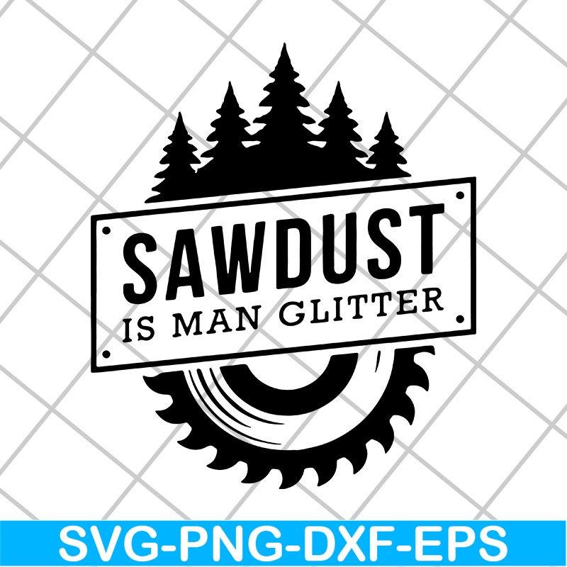 FTD29042110-Sawdust is man glitter svg, Fathers day svg, png, dxf, eps digital file FTD29042110.jpg