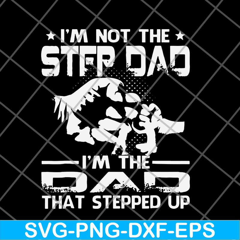 FTD29052132-i'm not the step dad svg, png, dxf, eps digital file FTD29052132.jpg