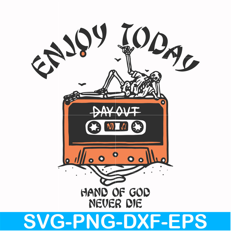 HLW0017-Enjoy today hand of god never die svg, halloween svg, png, dxf, eps, digital file HLW0017.jpg