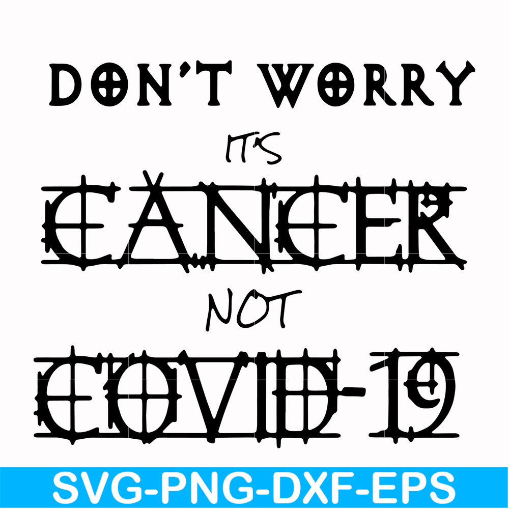 HLW0020-Don't worry it's cancer not covid 19 svg, halloween svg, png, dxf, eps digital file HLW0020.jpg