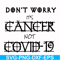 HLW0020-Don't worry it's cancer not covid 19 svg, halloween svg, png, dxf, eps digital file HLW0020.jpg