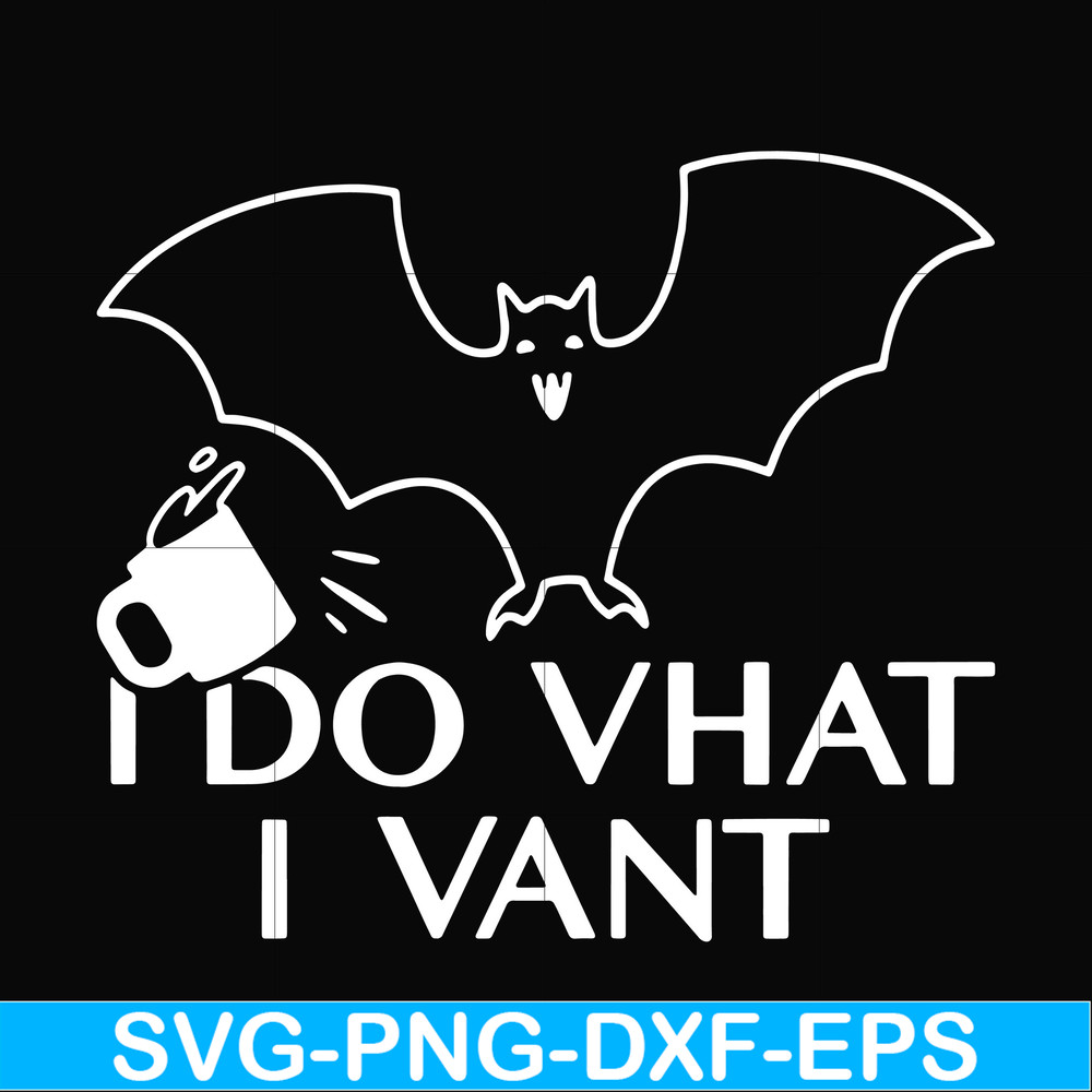 HLW0022-I do vhat i vant svg, halloween svg, png, dxf, eps, digital file HLW0022.jpg