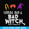 HLW0118-coulda had a bad witch svg, png, dxf, eps digital file HLW0118.jpg