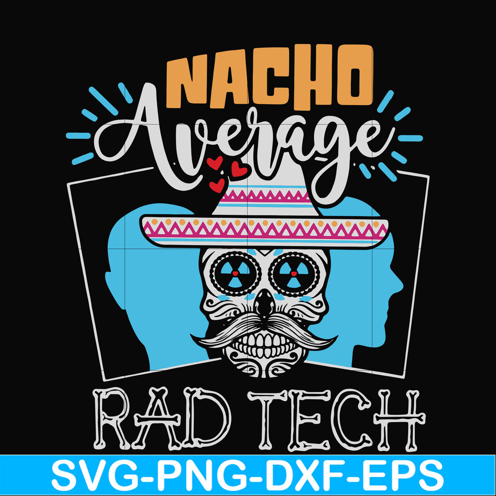 HLW0156-Nacho average rad tech svg, png, dxf, eps digital file HLW0156.jpg