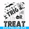HLW1707204-Trick or treat svg, halloween svg, png, dxf, eps digital file HLW1707204.jpg
