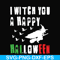 HLW21072015-I witch you a happy halloween svg, png, dxf, eps digital file HLW2107215.jpg