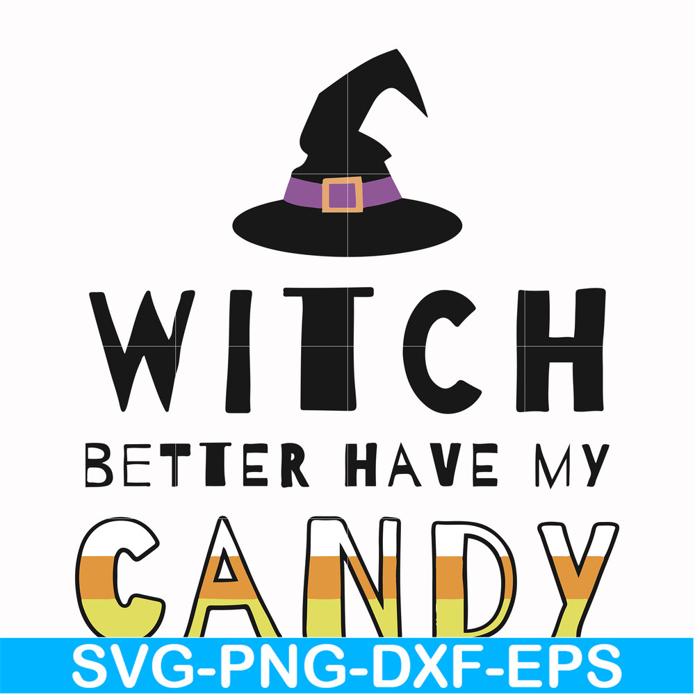 HLW24072011-Witch better have my candy svg, halloween svg, png, dxf, eps digital file HLW24072011.jpg