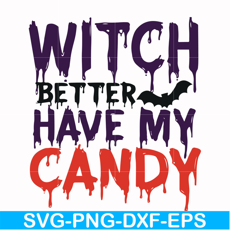 HLW24072013-Witch better have my candy svg, halloween svg, png, dxf, eps digital file HLW24072013.jpg