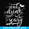 HLW24072016-Eat drink and be scary svg, halloween svg, png, dxf, eps digital file HLW24072016.jpg