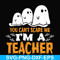 HLW2507201-You cant scare me im a teacher svg, halloween svg, png, dxf, eps digital file HLW2507201.jpg