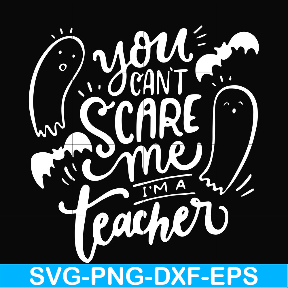 HLW25072012-You cant scare me im a teacher svg, halloween svg, png, dxf, eps digital file HLW25072012.jpg