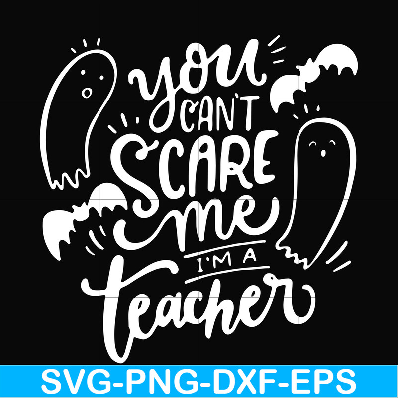 HLW25072012-You cant scare me im a teacher svg, halloween svg, png, dxf, eps digital file HLW25072012.jpg