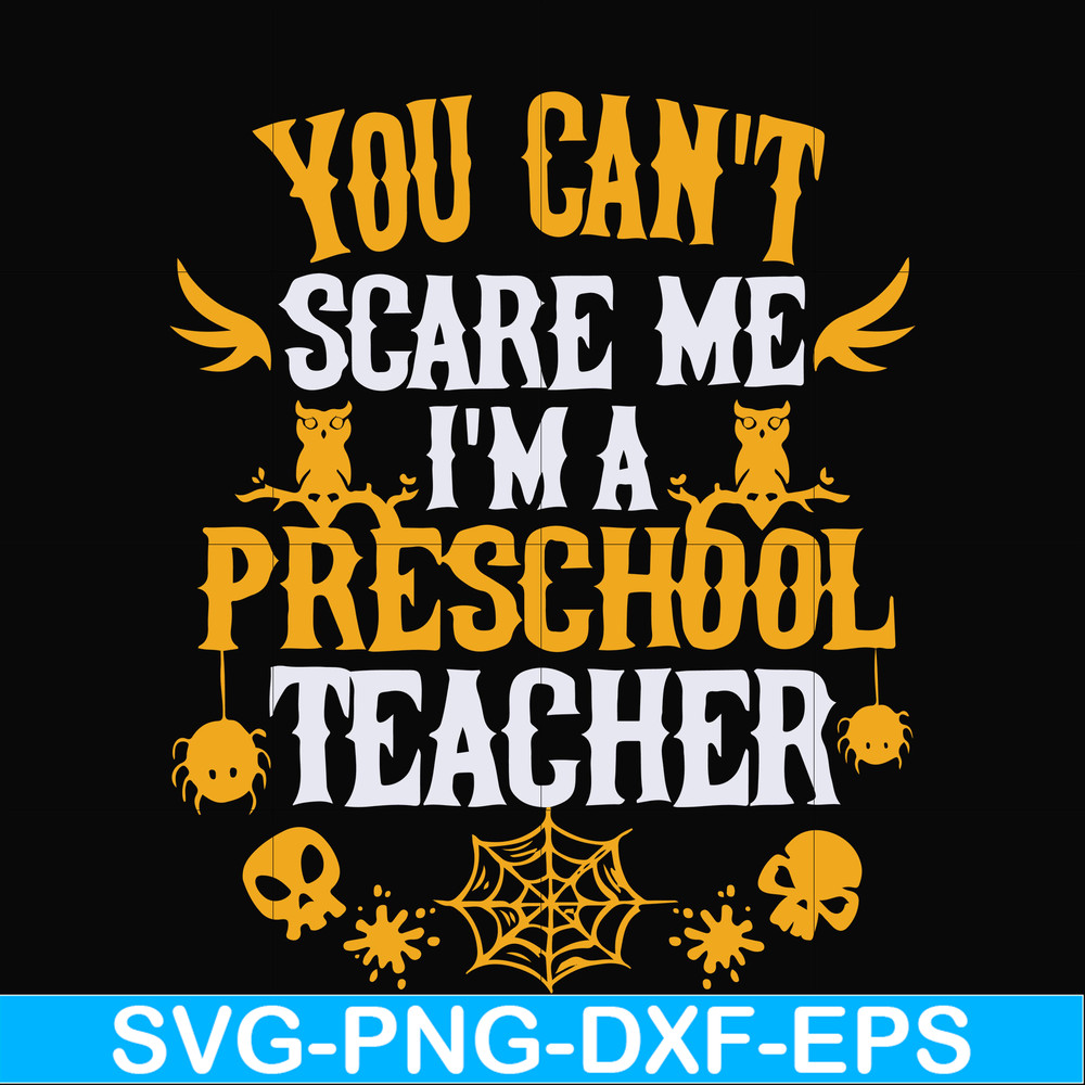 HLW25072013-You cant scare me im a preschool teacher svg, halloween svg, png, dxf, eps digital file HLW25072013.jpg