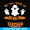 HLW2507209-You cant scare me im a great teacher svg, halloween svg, png, dxf, eps digital file HLW2507209.jpg