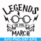 HRPT00026-Legends are born in March svg, png, dxf, eps file HRPT00026.jpg