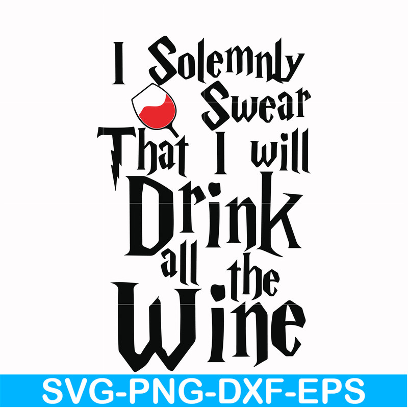 HRPT00028-I solemnly swear that I will drink all the wine svg, png, dxf, eps file HRPT00028.jpg