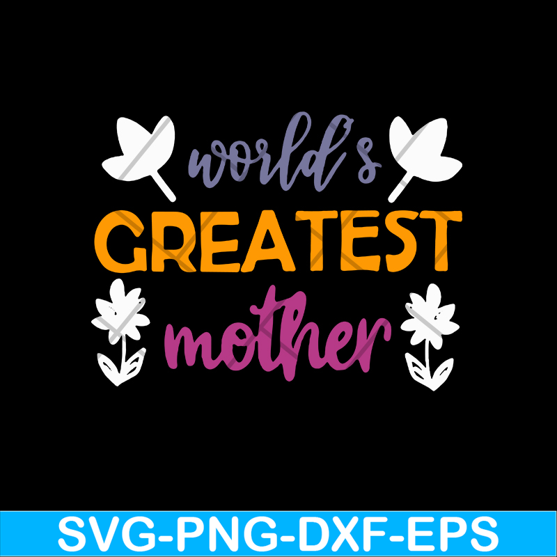 MTD02042101-World greatest mother svg, Mother's day svg, eps, png, dxf digital file MTD02042101.jpg