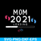 MTD02042102-Mom 2021 loading svg, Mother's day svg, eps, png, dxf digital file MTD02042102.jpg