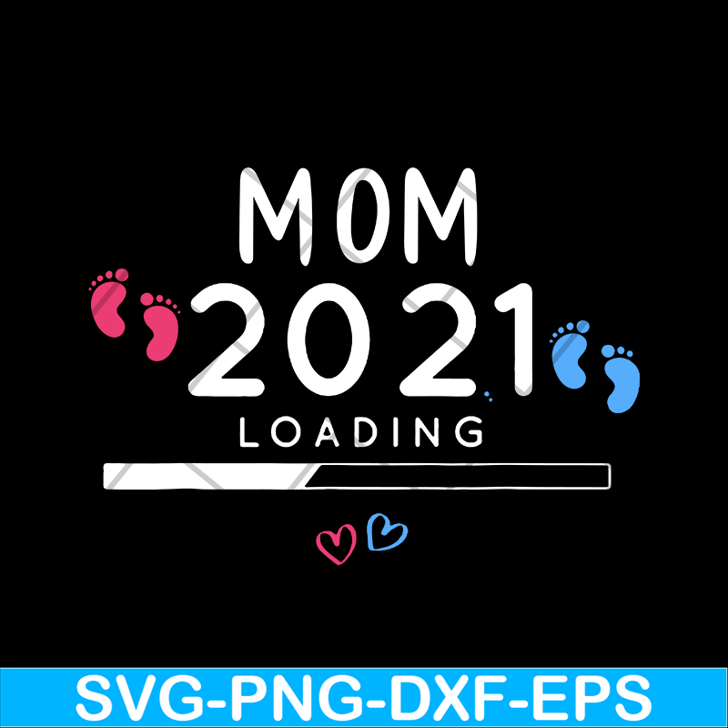 MTD02042102-Mom 2021 loading svg, Mother's day svg, eps, png, dxf digital file MTD02042102.jpg
