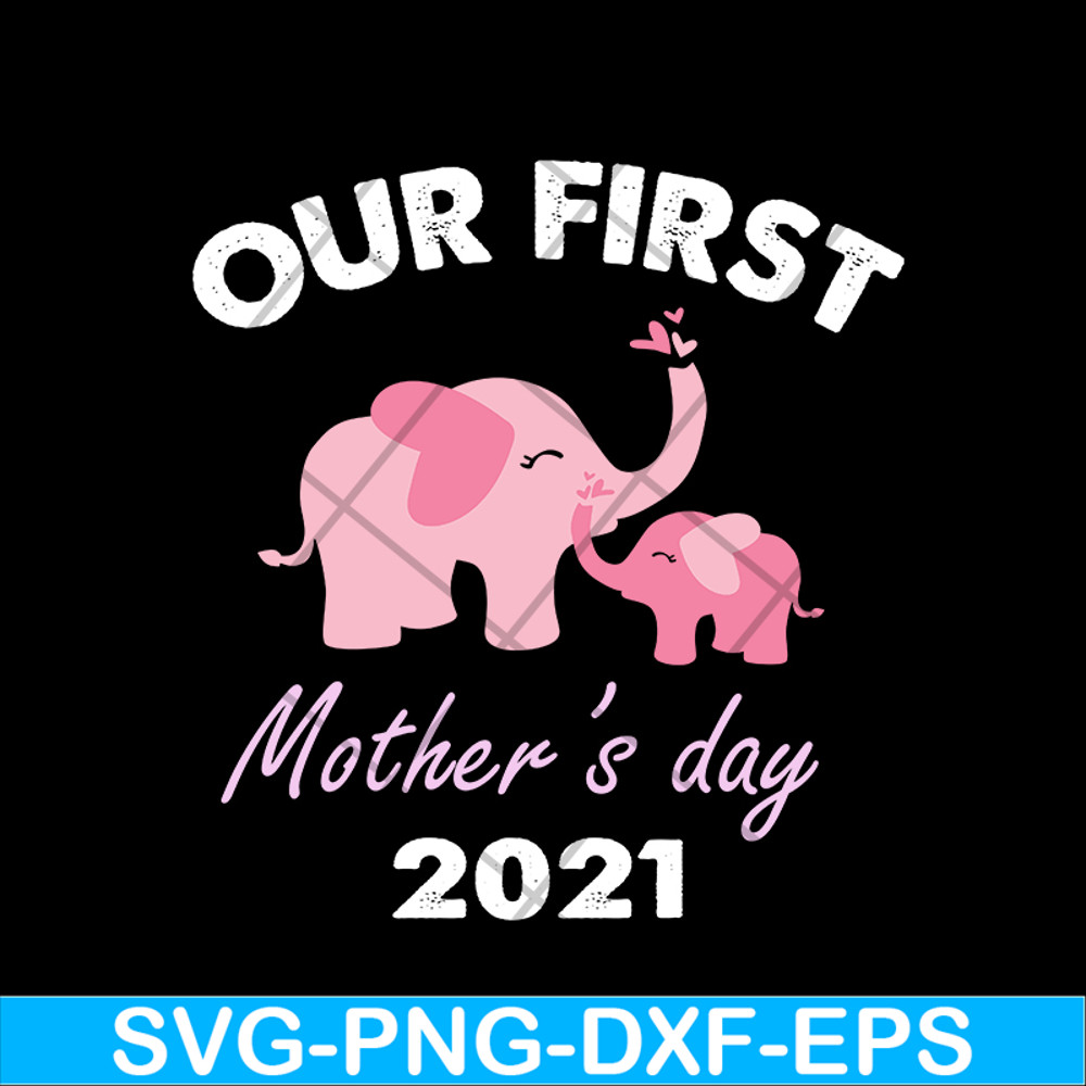 MTD02042104-Our fist mother's day 2021 svg, Mother's day svg, eps, png, dxf digital file MTD02042104.jpg