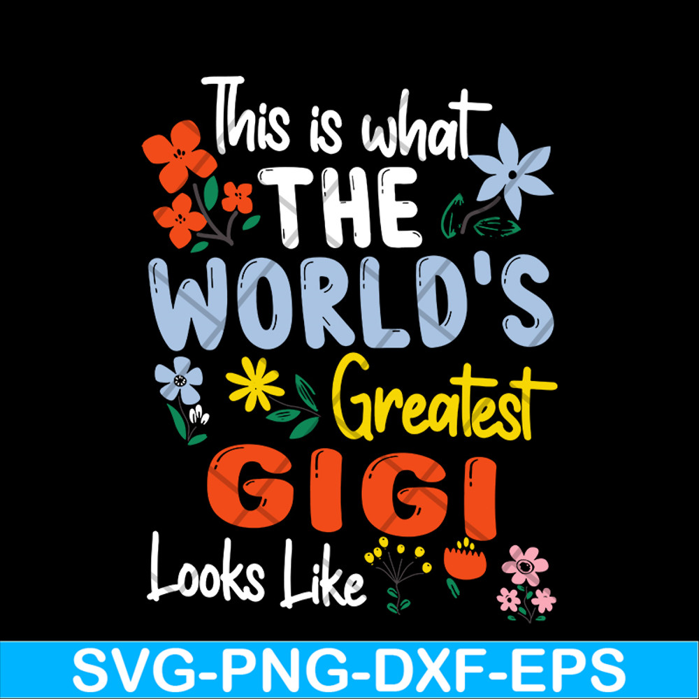 MTD02042110-This is what the world's greatest gigi svg, Mother's day svg, eps, png, dxf digital file MTD02042110.jpg