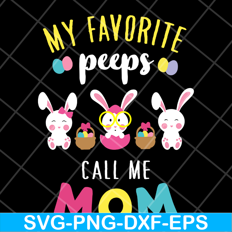 MTD03042124-My favorite peeps call mom svg, Mother's day svg, eps, png, dxf digital file MTD03042124.jpg