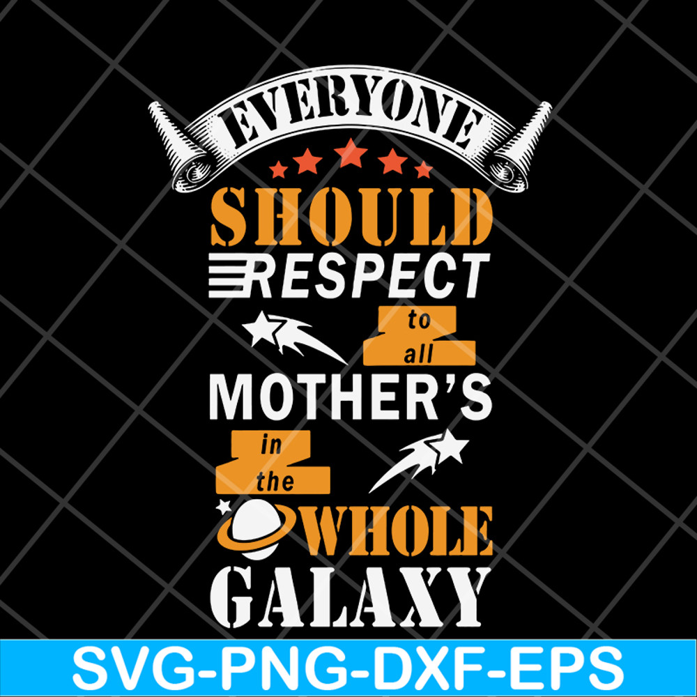 MTD05042101-Everyone should respect to all mother's svg, Mother's day svg, eps, png, dxf digital file MTD05042101.jpg
