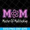 MTD05042103-Mom mater of multitasking svg, Mother's day svg, eps, png, dxf digital file MTD05042103.jpg