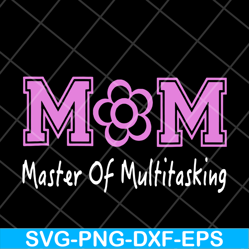 MTD05042103-Mom mater of multitasking svg, Mother's day svg, eps, png, dxf digital file MTD05042103.jpg