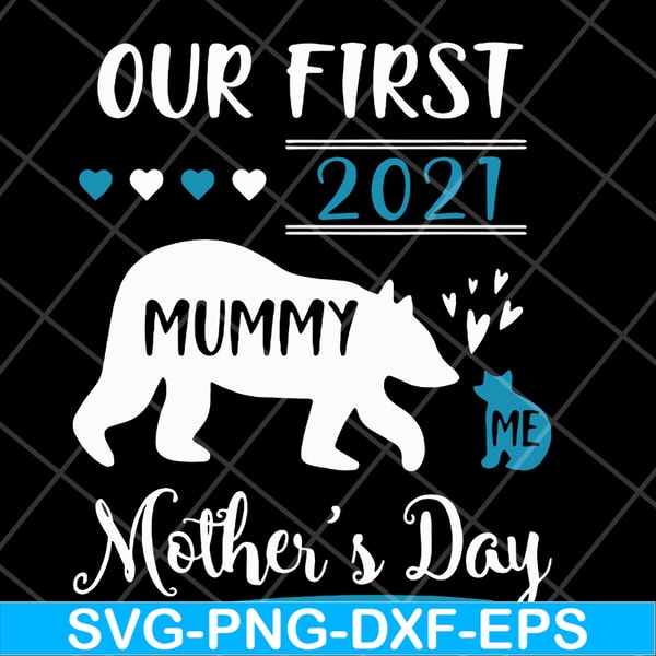 MTD05042105-Our first 2021 mummy me mothers day svg, Mother's day svg, eps, png, dxf digital file MTD05042105.jpg