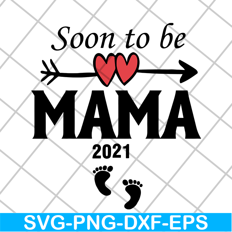MTD05042142-Soon to be mama 2021 svg, Mother's day svg, eps, png, dxf digital file MTD05042142.jpg