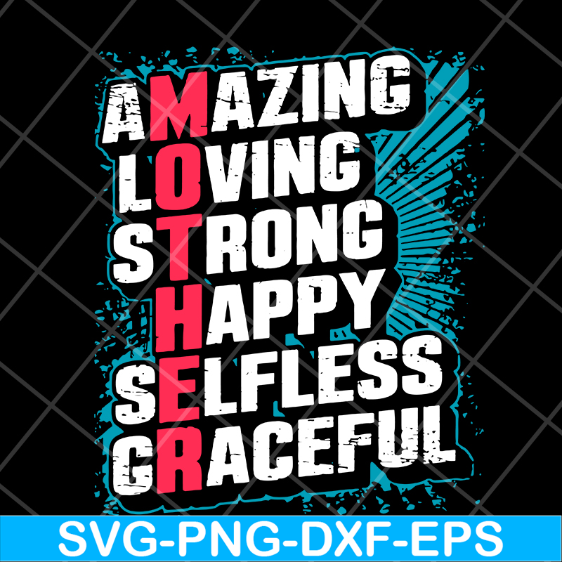 MTD05042151-amzing loving strong happy selfless graceful svg, Mother's day svg, eps, png, dxf digital file MTD05042151.jpg