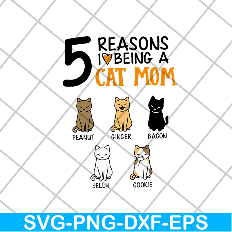 MTD08042104-5 reasons i love being a cat mom svg, Mother's day svg, eps, png, dxf digital file MTD08042104.jpg