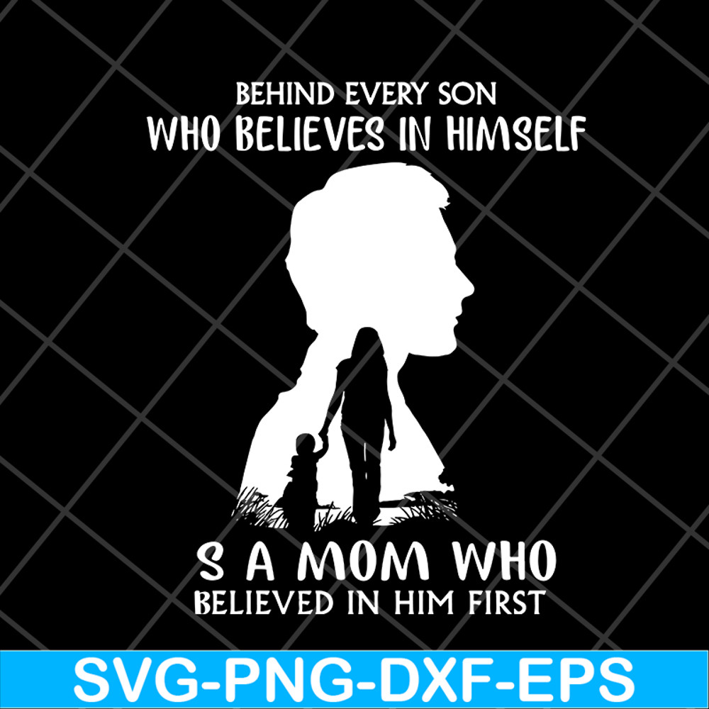 MTD08042106-behind every son who believes in himself svg, Mother's day svg, eps, png, dxf digital file MTD08042106.jpg