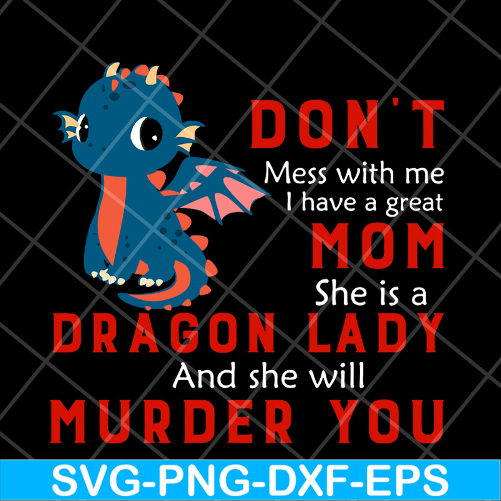 MTD13042120-Don't mess with me svg, Dragon lady svg, Mother's day svg, eps, png, dxf digital file MTD13042120.jpg