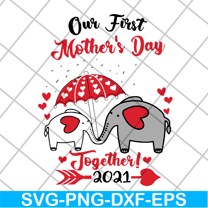 MTD15042103-Our first mother's day 2021 svg, Mother's day svg, eps, png, dxf digital file MTD15042103.jpg